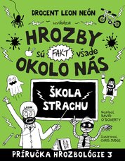Hrozby sú (fakt) všade okolo nás. Škola strachu (Hrozbológia 3)