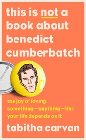 This is Not a Book About Benedict Cumberbatch