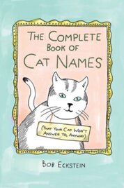 The Complete Book of Cat Names (That Your Cat Won`t Answer to, Anyway)
