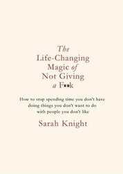 The Life-Changing Magic of Not Giving a Fk