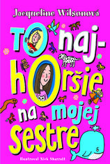 To najhoršie na mojej sestre