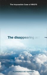 The Disappearing Act: The Impossible Case Of Mh370