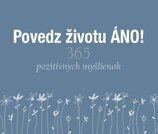 Povedz životu ÁNO!