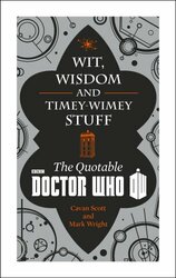 Doctor Who: Wit, Wisdom and Timey Wimey Stuff - the Quotable Doctor Who