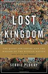 Lost Kingdom: The Quest for Empire and the Making of the Russian Nation