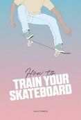 How to Train Your Skateboard
