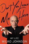 Dont You Leave Me Here : My Life